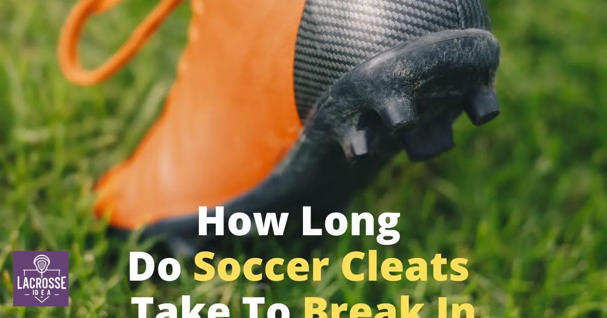 Breaking In: How Long Does It Take for Soccer Cleats to Adapt to Lacrosse