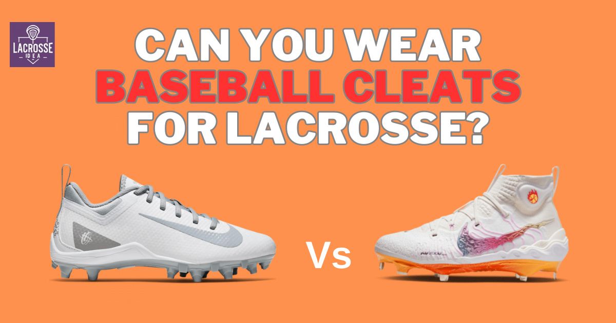 Can You Use Baseball Cleats For Lacrosse?