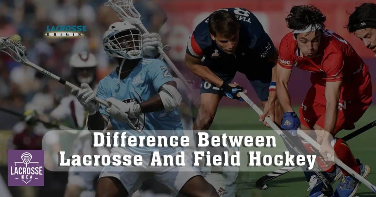 Differences Between Lacrosse And Field Hockey