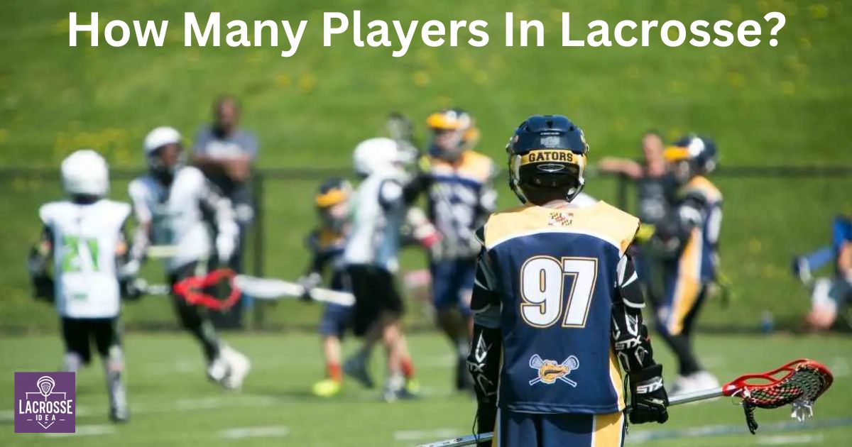 How Many Players In Lacrosse?