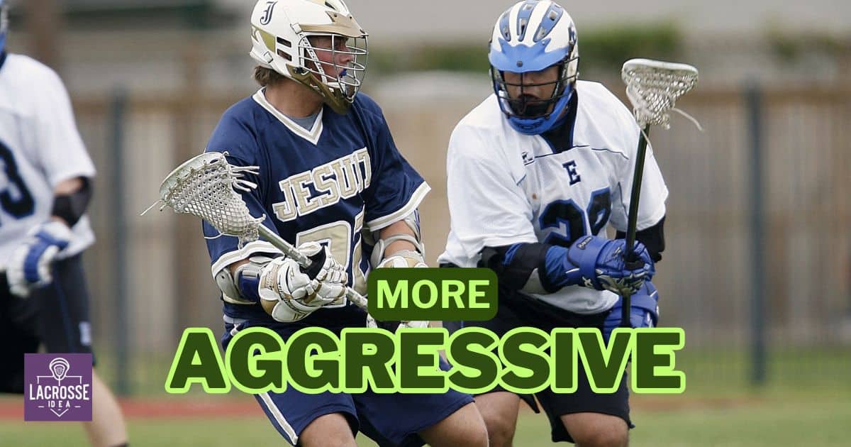 How To Be More Aggressive In Lacrosse?