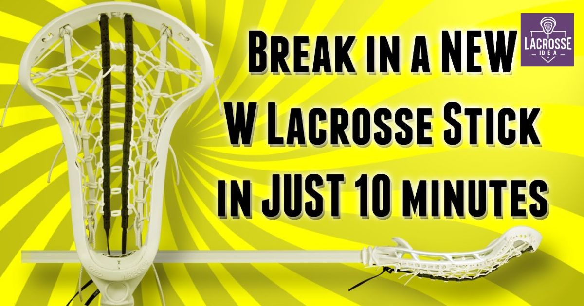 How to Break in a Lacrosse Stick?