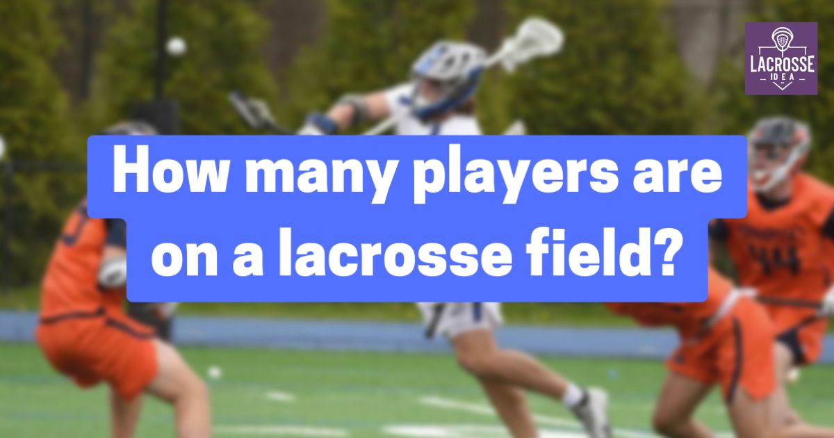 Total Number Of Players On A Lacrosse Field