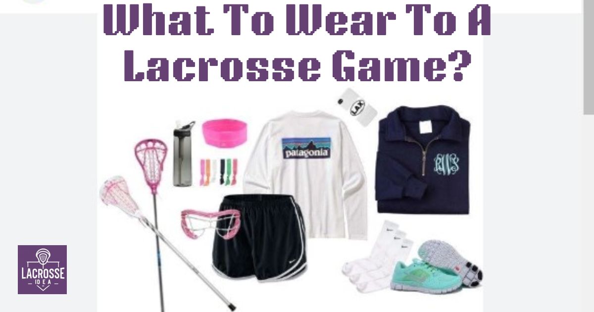 What To Wear To A Lacrosse Game?