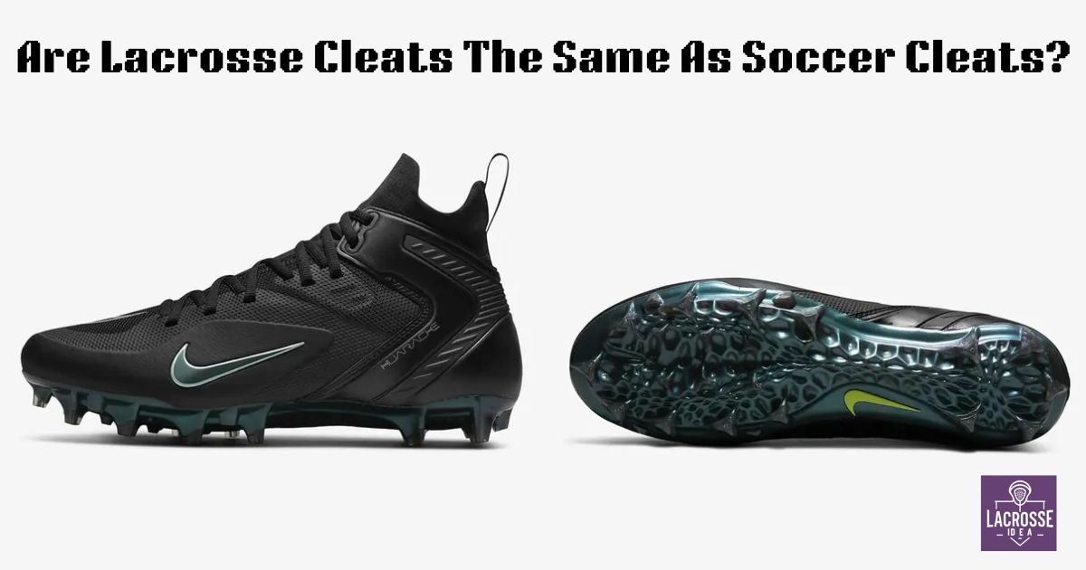 Are Lacrosse Cleats The Same As Soccer Cleats?