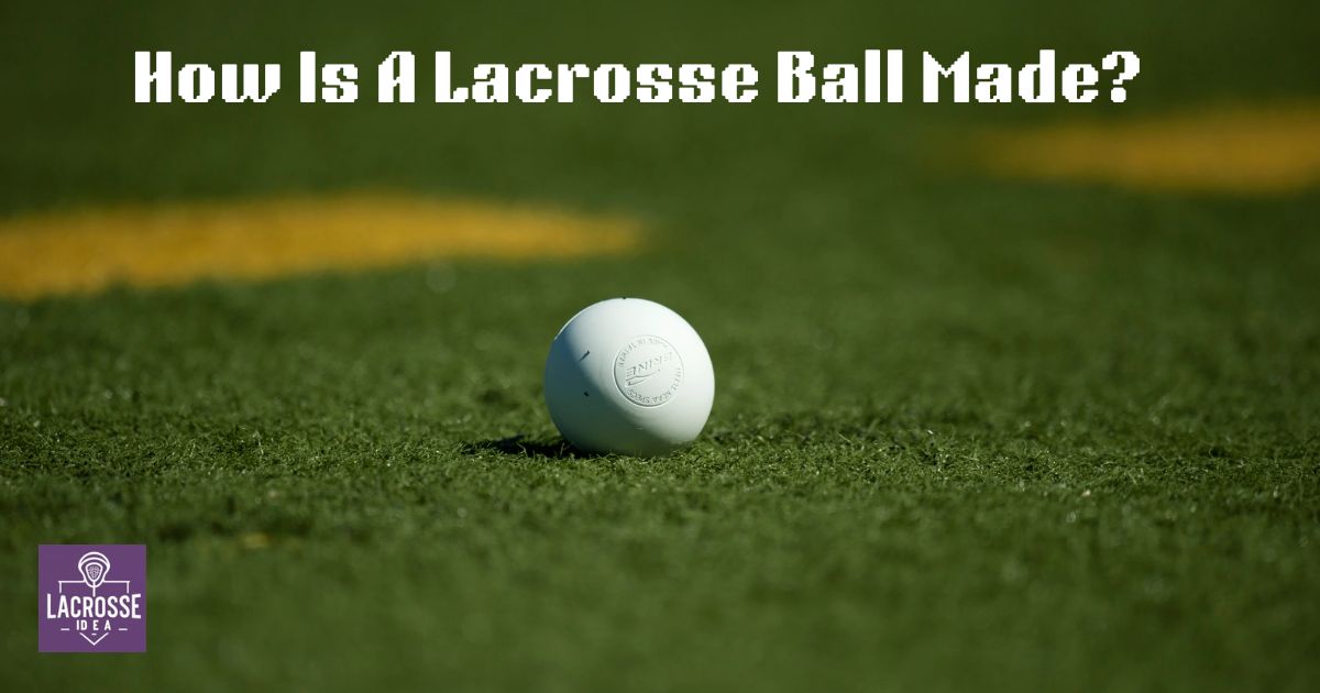 How Is A Lacrosse Ball Made?